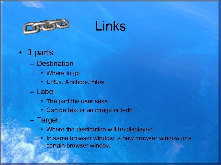 Links • 3 parts – Destination • Where to go • URLs, Anchors, Files