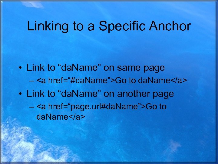 Linking to a Specific Anchor • Link to “da. Name” on same page –