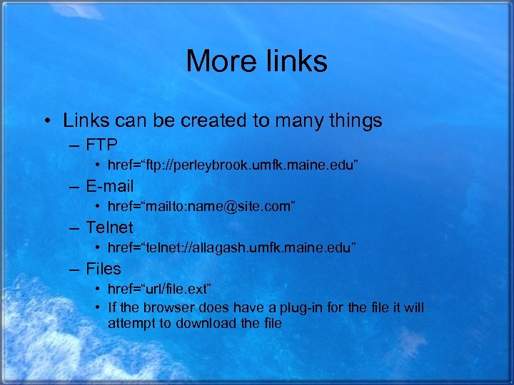 More links • Links can be created to many things – FTP • href=“ftp: