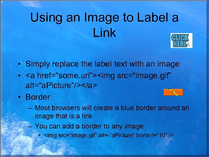 Using an Image to Label a Link • Simply replace the label text with