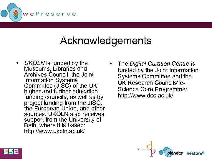Acknowledgements • UKOLN is funded by the • The Digital Curation Centre is Museums,
