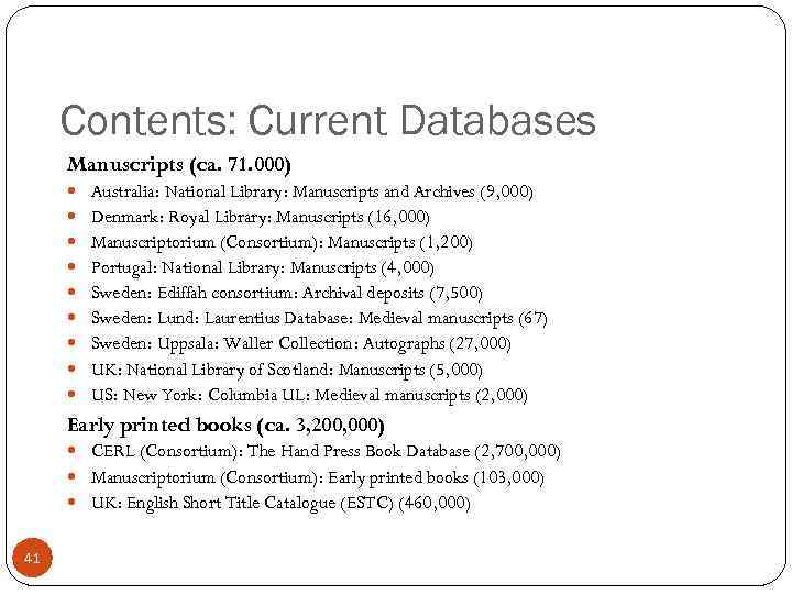 Contents: Current Databases Manuscripts (ca. 71. 000) Australia: National Library: Manuscripts and Archives (9,