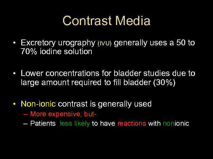 Contrast Media • Excretory urography (IVU) generally uses a 50 to 70% iodine solution