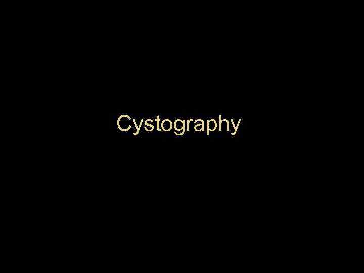 Cystography 