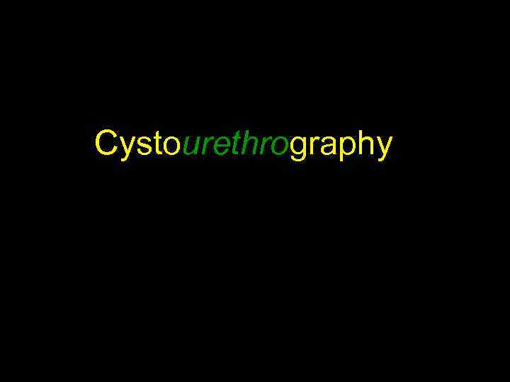 Cystourethrography 