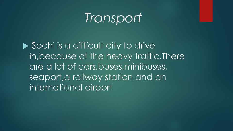 Transport Sochi is a difficult city to drive in, because of the heavy traffic.