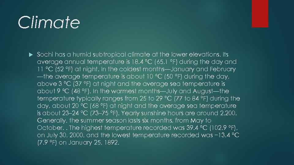 Climate Sochi has a humid subtropical climate at the lower elevations. Its average annual