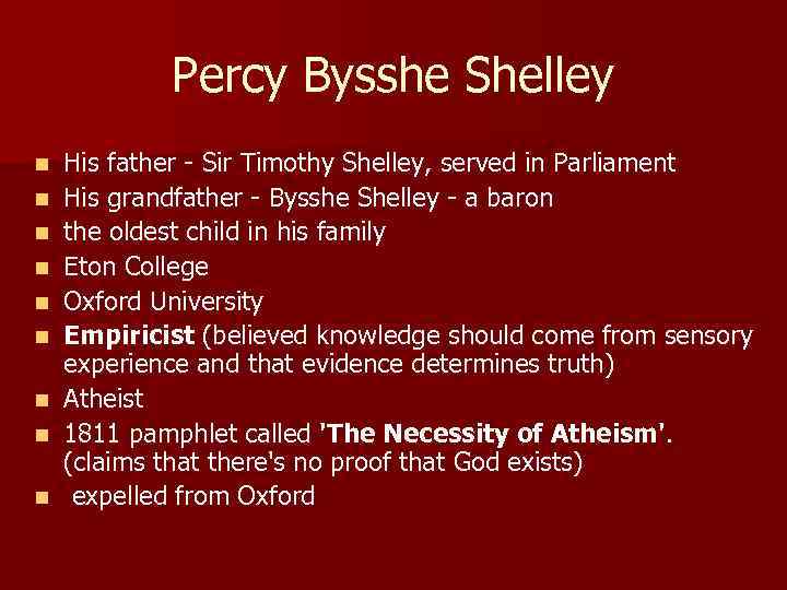 Percy Bysshe Shelley n n n n n His father - Sir Timothy Shelley,