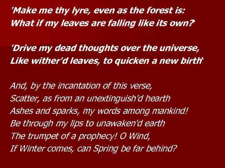 'Make me thy lyre, even as the forest is: What if my leaves are