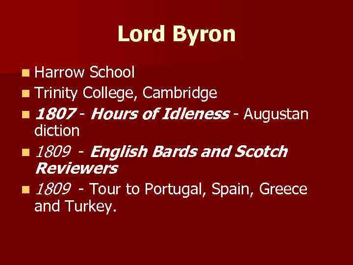 Lord Byron n Harrow School n Trinity College, Cambridge n 1807 - Hours of