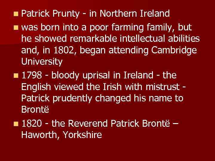 n Patrick Prunty - in Northern Ireland n was born into a poor farming