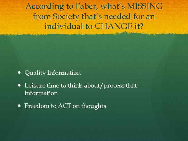According to Faber, what’s MISSING from Society that’s needed for an individual to CHANGE