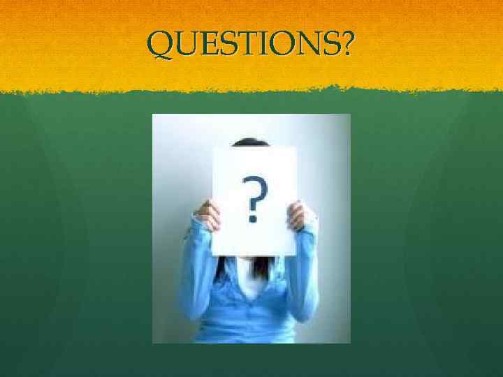 QUESTIONS? 