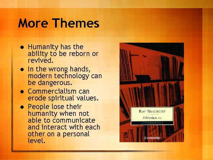 More Themes Humanity has the ability to be reborn or revived. l In the
