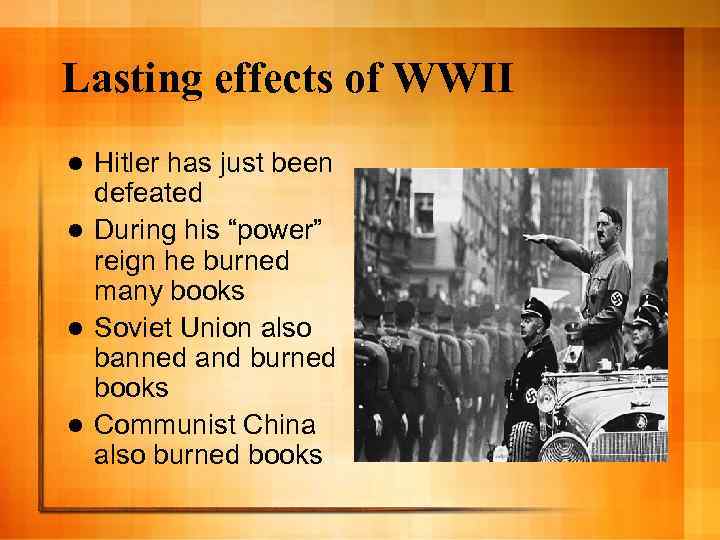 Lasting effects of WWII Hitler has just been defeated l During his “power” reign