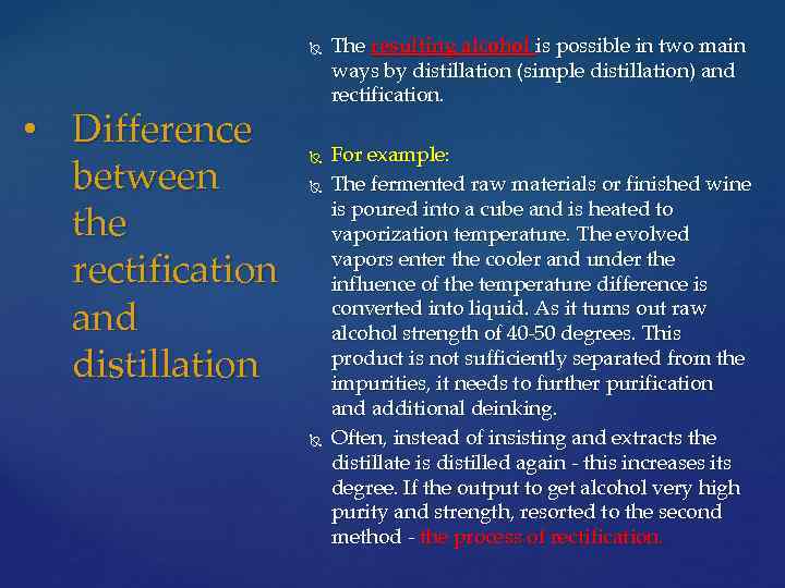  • Difference between the rectification and distillation The resulting alcohol is possible in