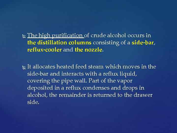  The high purification of crude alcohol occurs in the distillation columns consisting of