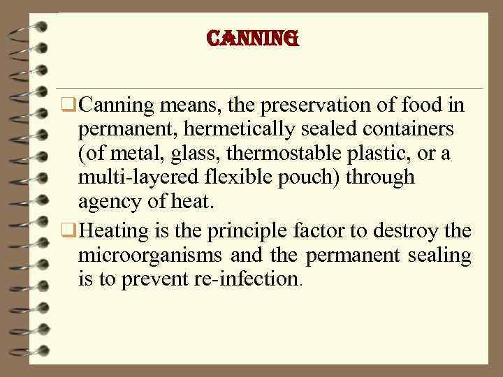 canning q Canning means, the preservation of food in permanent, hermetically sealed containers (of
