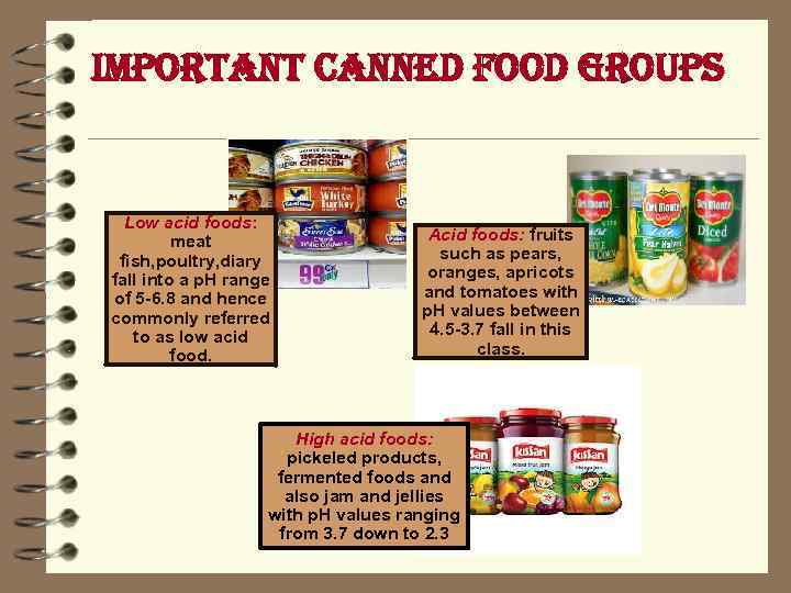 important canned food groups Low acid foods: meat fish, poultry, diary fall into a