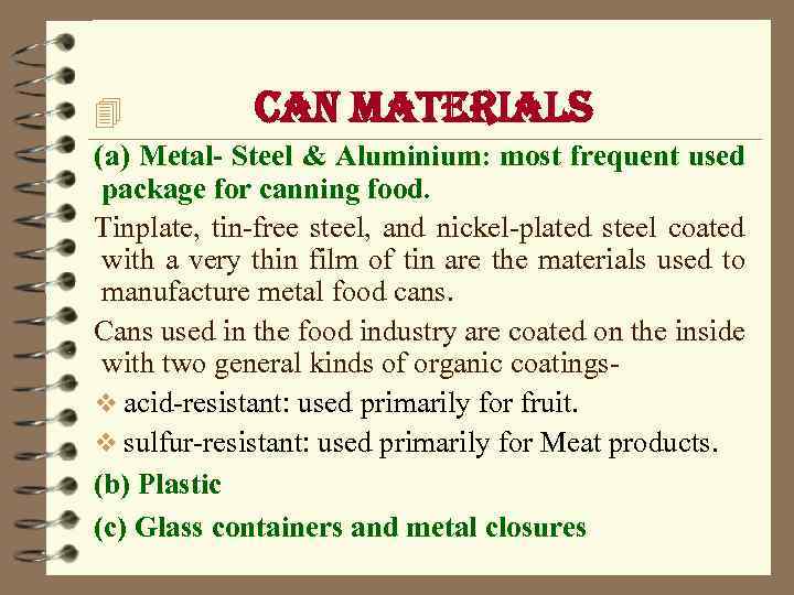 4 can materials (a) Metal- Steel & Aluminium: most frequent used package for canning