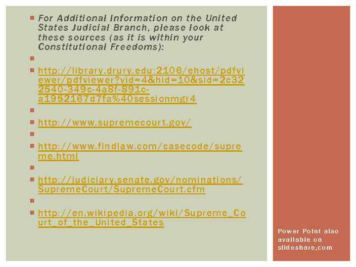  For Additional Information on the United States Judicial Branch, please look at these