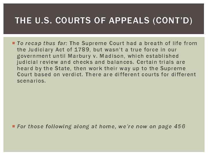 THE U. S. COURTS OF APPEALS (CONT’D) To recap thus far: The Supreme Court