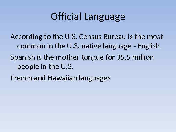 Official Language According to the U. S. Census Bureau is the most common in