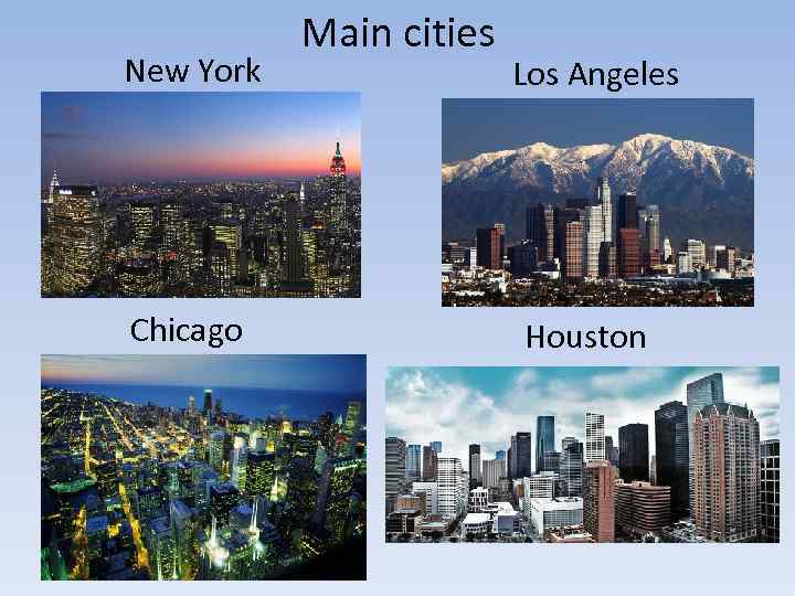 New York Chicago Main cities Los Angeles Houston 