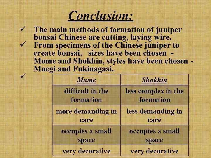 Conclusion: ü The main methods of formation of juniper bonsai Chinese are cutting, laying