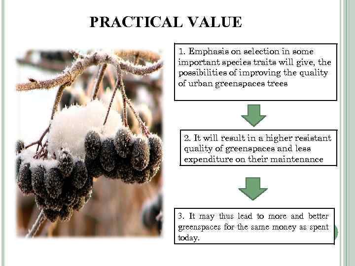 PRACTICAL VALUE 1. Emphasis on selection in some important species traits will give, the