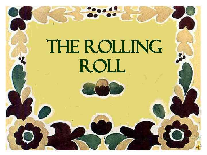 THE ROLLING ROLL 