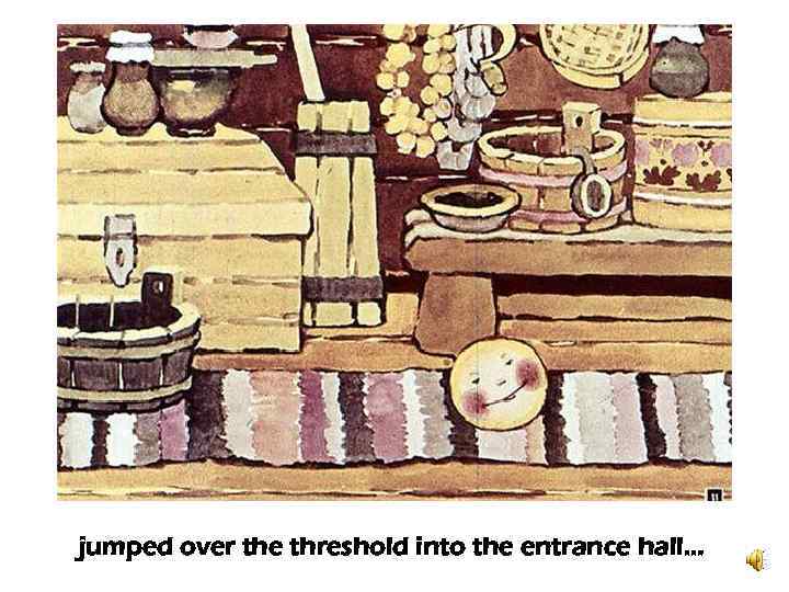 jumped over the threshold into the entrance hall… 