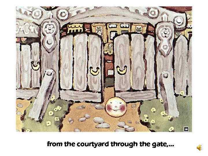 from the courtyard through the gate, … 