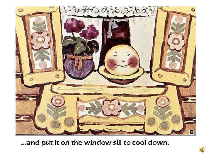 …and put it on the window sill to cool down. 