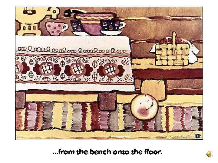 …from the bench onto the floor. 