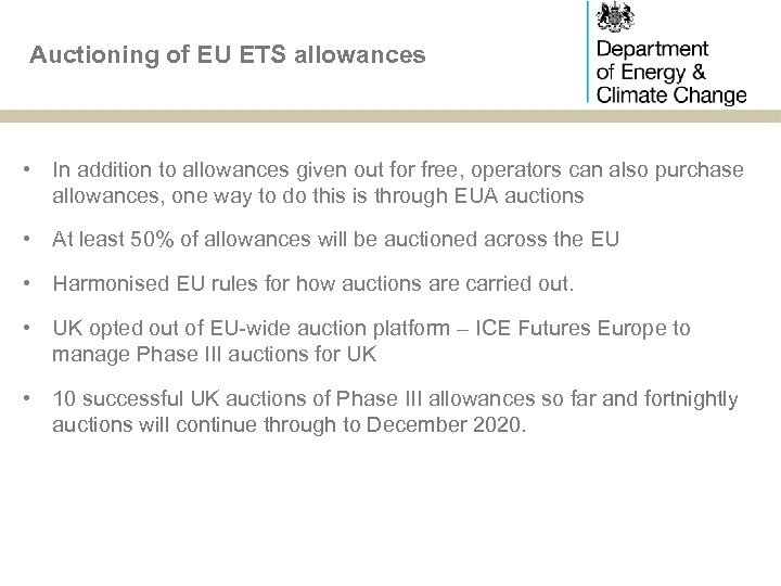 Auctioning of EU ETS allowances • In addition to allowances given out for free,