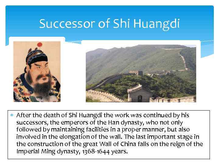 Successor of Shi Huangdi After the death of Shi Huangdi the work was continued