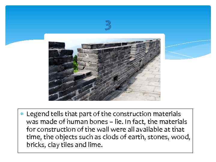 3 Legend tells that part of the construction materials was made of human bones