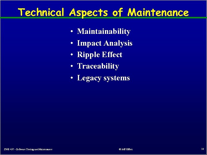 Technical Aspects of Maintenance • • • SWE 437 - Software Testing and Maintenance