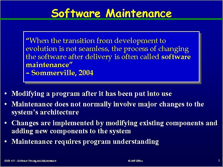 Software Maintenance “When the transition from development to evolution is not seamless, the process