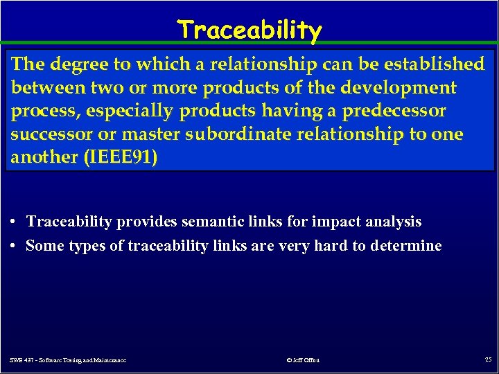 Traceability The degree to which a relationship can be established between two or more