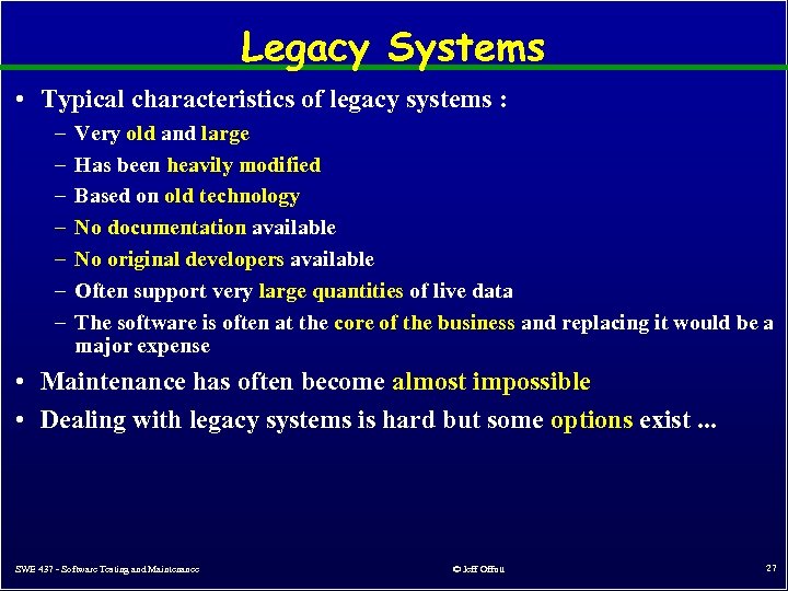 Legacy Systems • Typical characteristics of legacy systems : – – – – Very