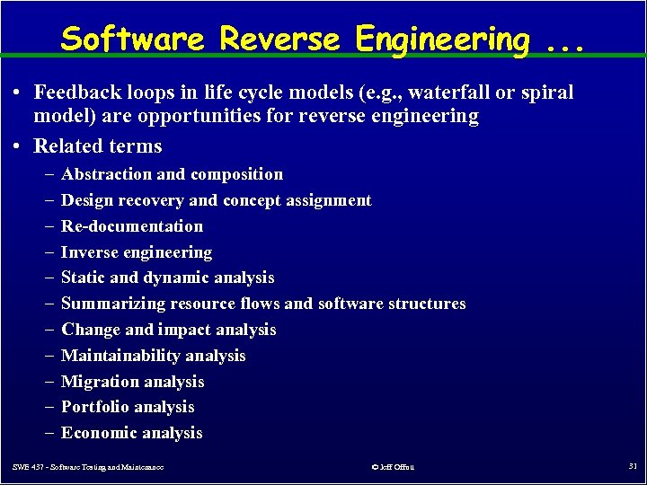 Software Reverse Engineering. . . • Feedback loops in life cycle models (e. g.