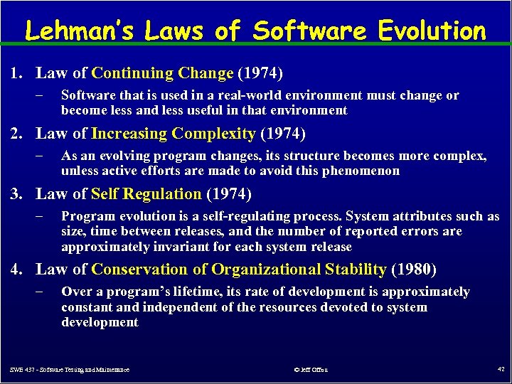 Lehman’s Laws of Software Evolution 1. Law of Continuing Change (1974) – Software that