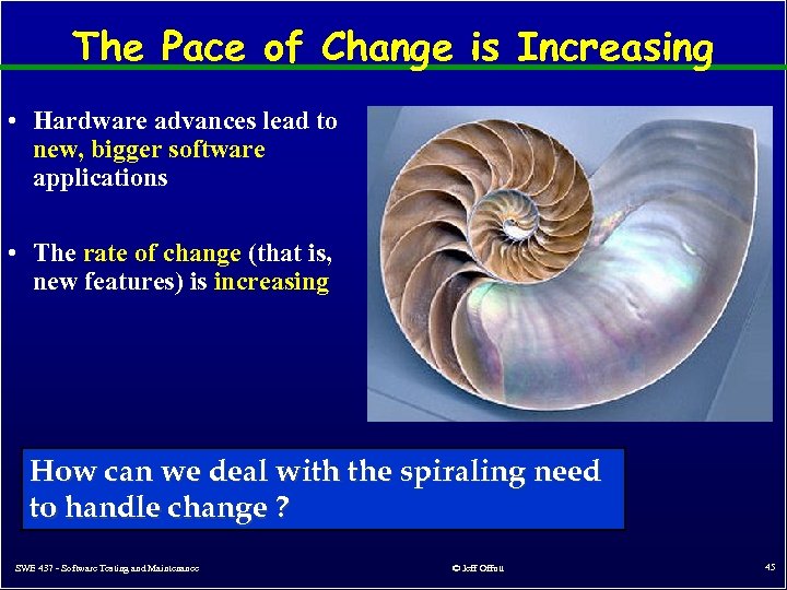 The Pace of Change is Increasing • Hardware advances lead to new, bigger software