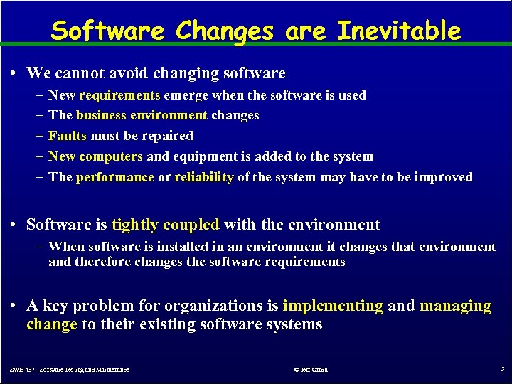 Software Changes are Inevitable • We cannot avoid changing software – – – New