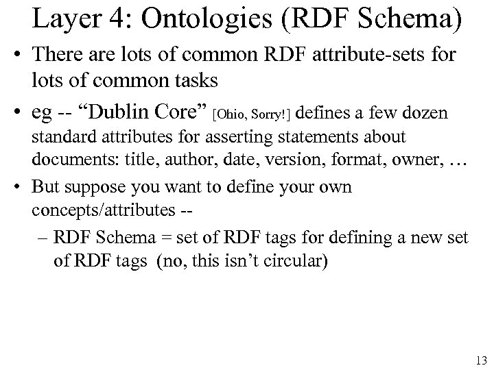 Layer 4: Ontologies (RDF Schema) • There are lots of common RDF attribute-sets for