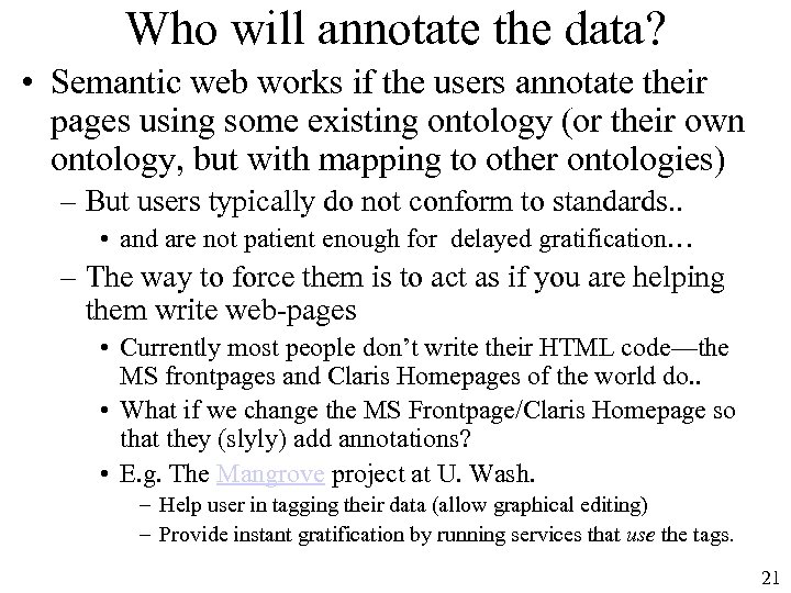 Who will annotate the data? • Semantic web works if the users annotate their