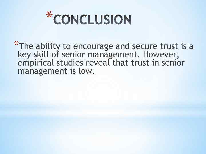 * *The ability to encourage and secure trust is a key skill of senior