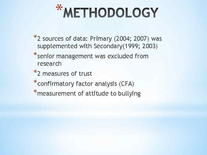 * *2 sources of data: Primary (2004; 2007) was supplemented with Secondary(1999; 2003) *senior